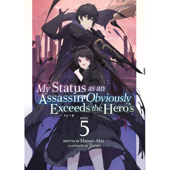 My Status as an Assassin Obviously Excee My Status as an Assassin Obviously Exceeds the Hero's (Light Novel) Vol. 5, (Paperback)