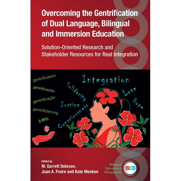 Bilingual Education & Bilingualism Overcoming the Gentrification of Dual Language, Bilingual and Immersion Education: Solution-Oriented Research and Stakeh, Book 140, (Hardcover)