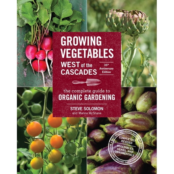 Pre-Owned Growing Vegetables West of the Cascades, 35th Anniversary Edition: The Complete Guide to Organic Gardening Paperback