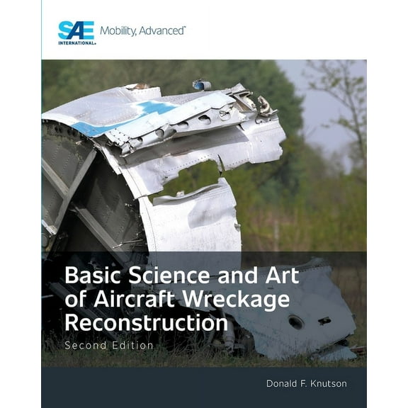 Basic Science and Art of Aircraft Wreckage Reconstruction, Second Edition, (Paperback)