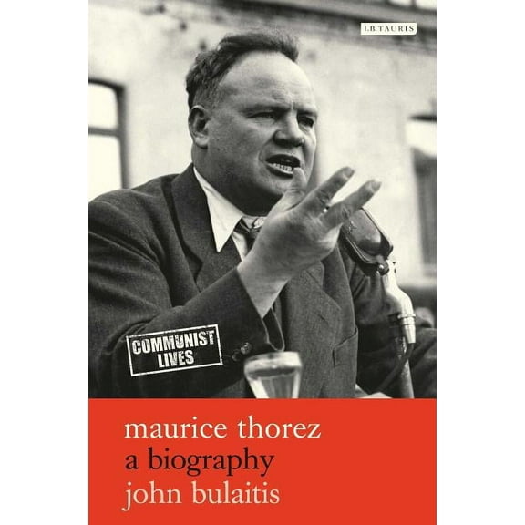 Communist Lives Maurice Thorez: A Biography, (Paperback)