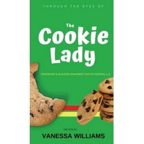 Through The Eyes of 'The Cookie Lady': Crenshaw & Slauson Swapmeet South Central LA, (Hardcover)