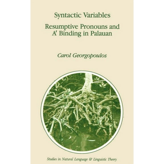 Studies in Natural Language and Linguist Syntactic Variables: Resumptive Pronouns and A′ Binding in Palauan, Book 24, (Hardcover)