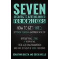 thumbnail image 1 of Pre-Owned Seven Secrets to Getting Hired for Jobseekers : How to get Hired, Get Back to Work, and Find a New Job - Even if you Stink at Interviews, Face Age Discrimination and Have Been Out of Work for Years (Paperback), 1 of 1