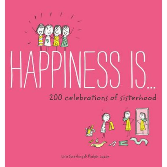 Pre-Owned Happiness Is . . . 200 Celebrations of Sisterhood: (Books about Happiness, Gifts for Sisters, Books about Sisterhood) (Paperback) 1452142718 9781452142715
