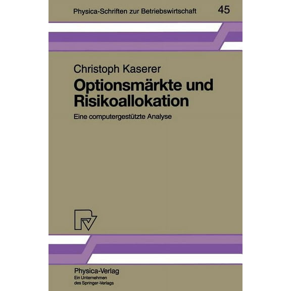 Physica-Schriften Zur Betriebswirtschaft OptionsmÃ¤rkte Und Risikoallokation: Eine ComputergestÃ¼tzte Analyse, Book 45, (Paperback)