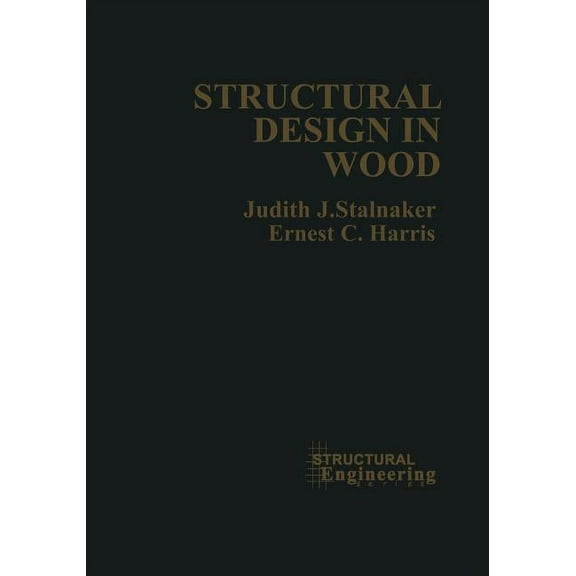 VNR Structural Engineering Structural Design in Wood, (Paperback)