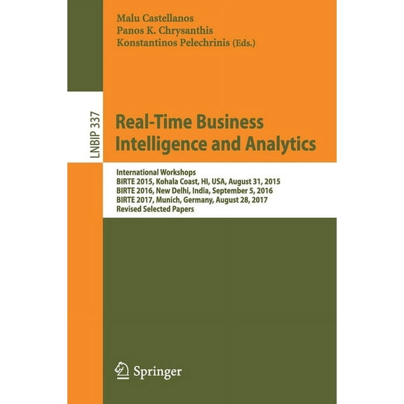 Lecture Notes in Business Information Pr Real-Time Business Intelligence and Analytics: International Workshops, Birte 2015, Kohala Coast, Hi, Usa, August 31, 20, Book 337, (Paperback)