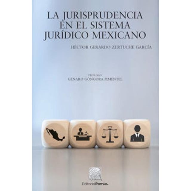 La jurisprudencia en el sistema jurídico mexicano Editorial Porrúa 9786070936180