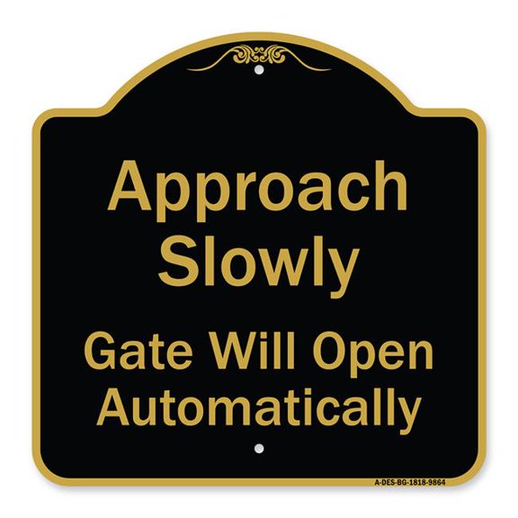 SignMission A-DES-BG-1818-9864 18 x 18 in. Designer Series Sign - Approach Slowly Gate Will Open Automatically, Black & Gold