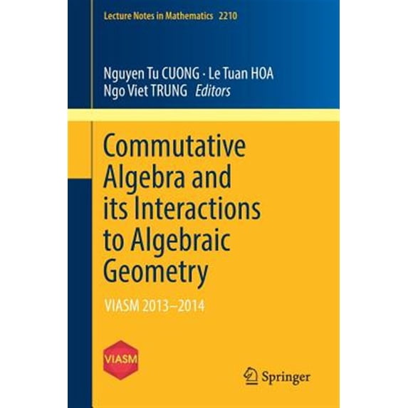 Pre-Owned Lecture Notes in Mathematics Commutative Algebra and Its Interactions to Algebraic Geometry: Viasm 2013-2014, Book 2210, (Paperback)