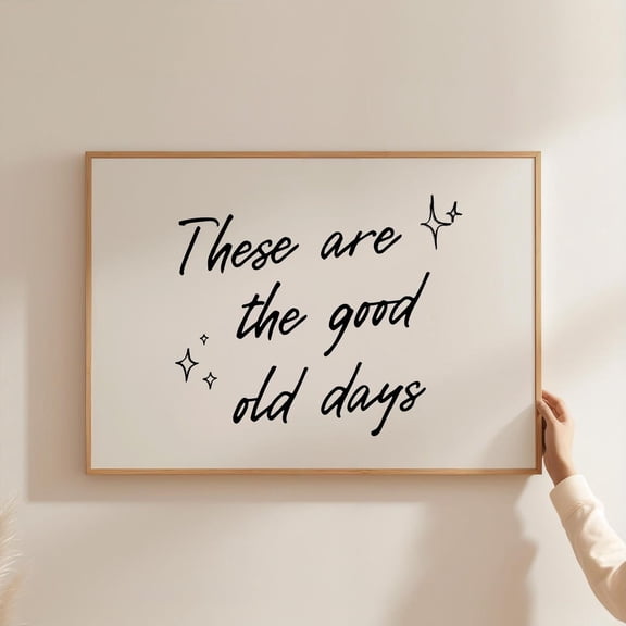 These Are The Good Old Days Neutral Typography Poster, Unframed Paper Poster 8x10in