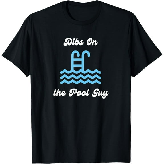 Dibs on the Pool Guy Cute for Wife Girlfriend Swimming Pool T-ShirtMen's and women's gift, black and white T-shirt, size: Extra large S-4XL