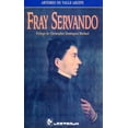 thumbnail image 1 of Biografía novelada FRAY SERVANDO LECTORUM ARTEMIO DEL VALLE-ARIZPE, 1 of 2