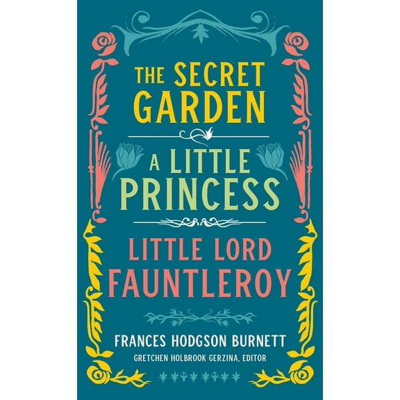 Frances Hodgson Burnett: The Secret Garden, a Little Princess, Little Lord Fauntleroy (Loa #323), (Hardcover)