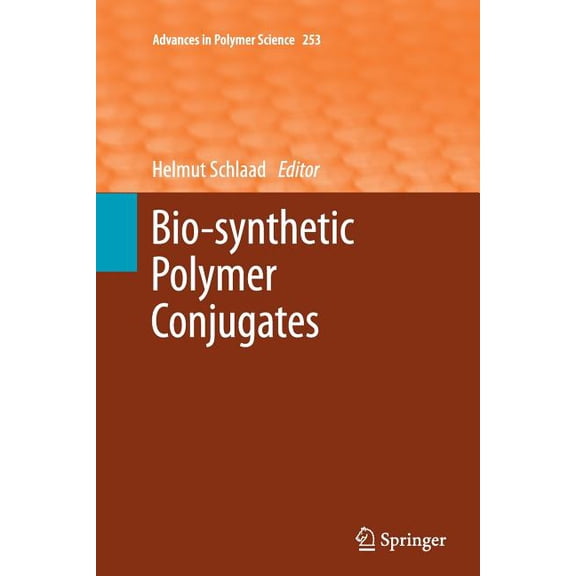 Advances in Polymer Science Bio-Synthetic Polymer Conjugates, Book 253, (Paperback)