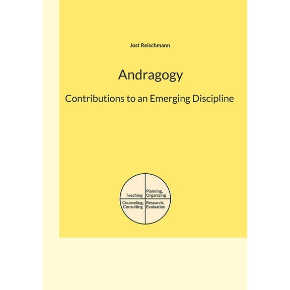 Andragogy: Contributions to an Emerging Discipline, (Paperback)