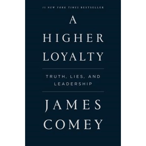 Pre-Owned A Higher Loyalty: Truth, Lies, and Leadership (Paperback) 1250192471 9781250192479