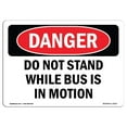 thumbnail image 1 of SignMission OS-DS-A-1218-L-2513 12 x 18 in. OSHA Danger Sign - Do Not Stand While Bus is in Motion, 1 of 1