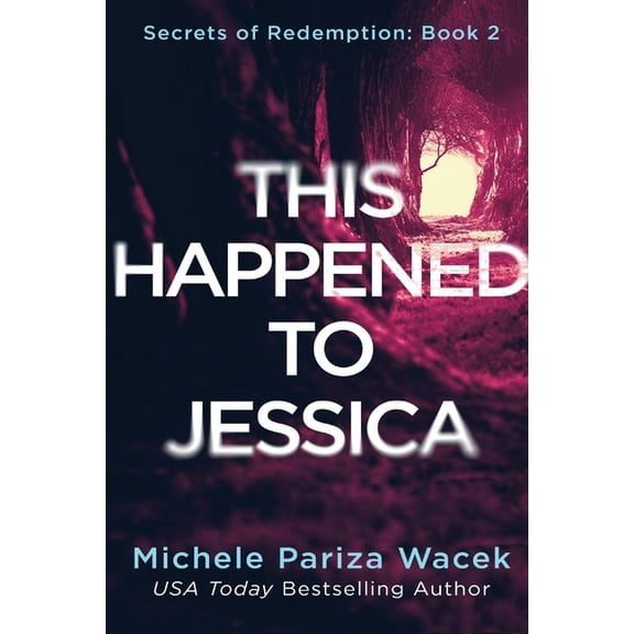 Secrets of Redemption This Happened to Jessica: A Secrets of Redemption Novel, Book 2, (Paperback)
