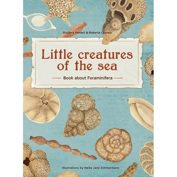 Little Creatures of the Sea - Book about Foraminifera: Book about Foraminifera, (Hardcover)