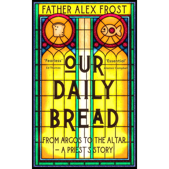 Pre-Owned Our Daily Bread: From Argos to the Altar - A Priest's Story (Paperback) 0008556555 9780008556556