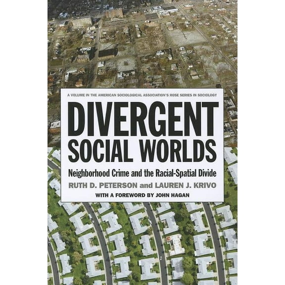 American Sociological Association's Rose Series: Divergent Social Worlds : Neighborhood Crime and the Racial-Spatial Divide (Paperback)