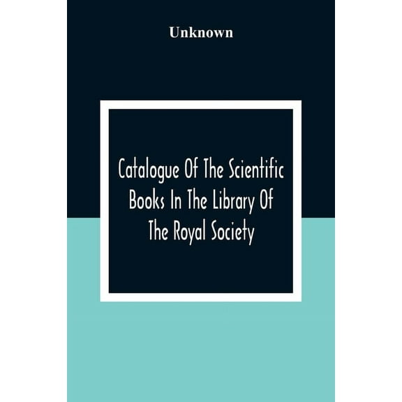 Catalogue Of The Scientific Books In The Library Of The Royal Society, (Paperback)