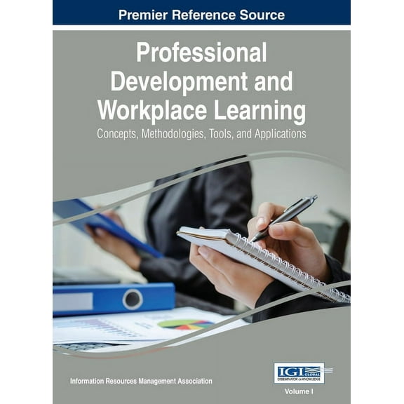 Professional Development and Workplace Learning: Concepts, Methodologies, Tools, and Application, Vol 1, (Hardcover)