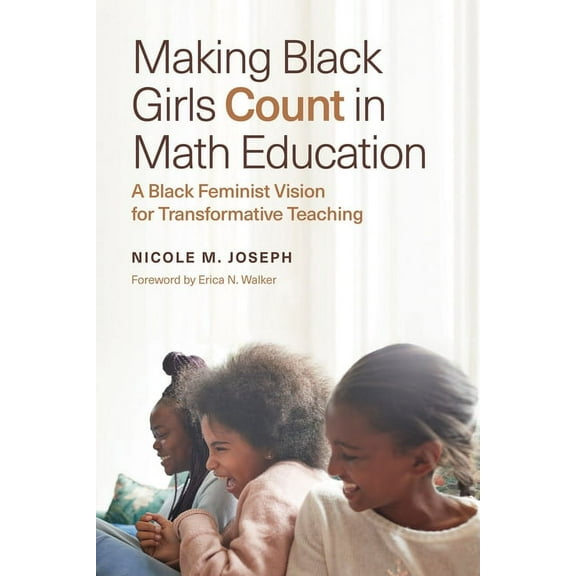 Race and Education Making Black Girls Count in Math Education: A Black Feminist Vision for Transformative Teaching, (Paperback)