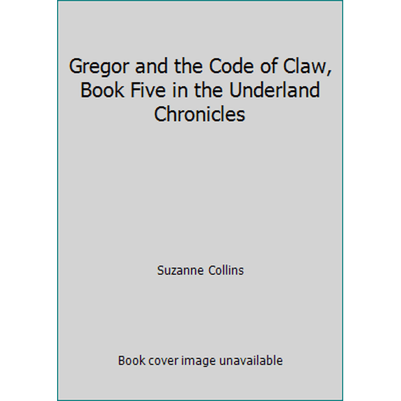 Pre-Owned Gregor and the Code of Claw, Book Five in the Underland Chronicles (Hardcover) 0545028205 9780545028202