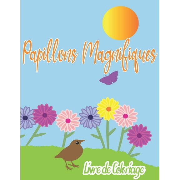 Papillons Magnifique Livre de Coloriage: Dessins de soulagement de stress de Papillons pour les enfants, livre de coloriage pour les enfants, Papillons livre de coloriage (Paperback)
