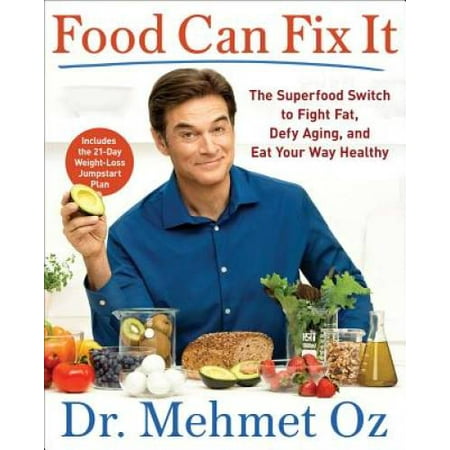 Food Can Fix It: The Superfood Switch to Fight Fat, Defy Aging, and Eat Your Way Healthy, Pre-Owned (Hardcover)