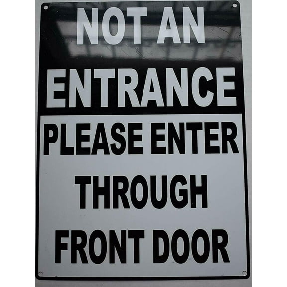 NOT AN ENTRANCE PLEASE ENTER THROUGH FRONT DOOR SIGN (10X12 ,WHITE,Aluminum) -ref15822