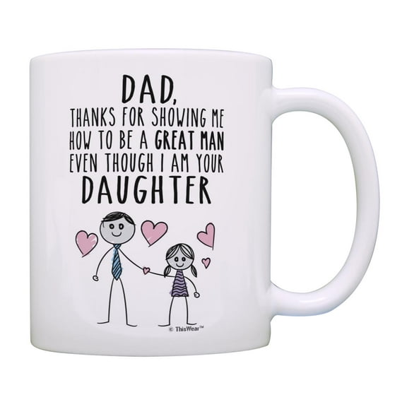 ThisWear Dad Birthday Gifts Dad Thanks for Showing Me How To Be Dad Daughter Gifts Coffee Mug