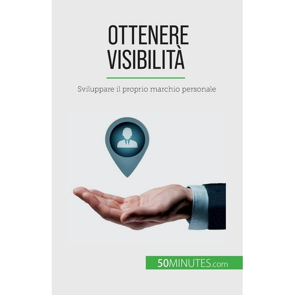 Ottenere visibilità: Sviluppare il proprio marchio personale, (Paperback)