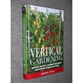 thumbnail image 1 of Pre-Owned Vertical Gardening Grow up, Not Out, for More Vegetables and Flowers in Much Less Space (Hardcover) 1605290823 9781605290829, 1 of 1