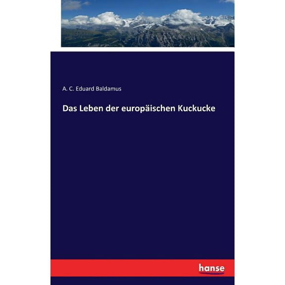 Das Leben der europÃ¤ischen Kuckucke, (Paperback)