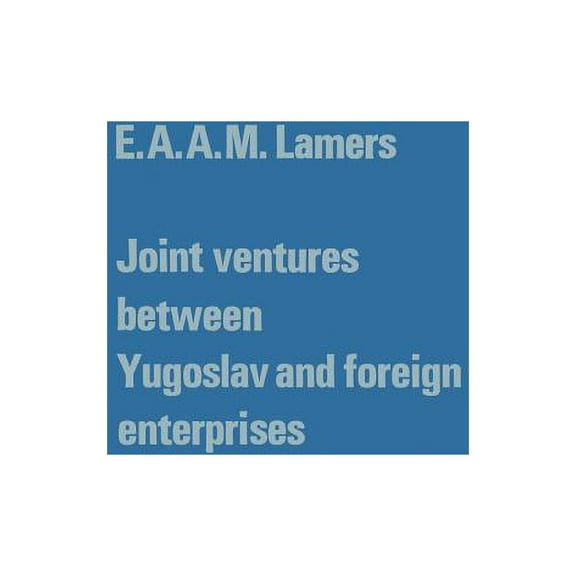 Tilburg Studies in Economics Joint Ventures Between Yugoslav and Foreign Enterprises, Book 16, (Paperback)