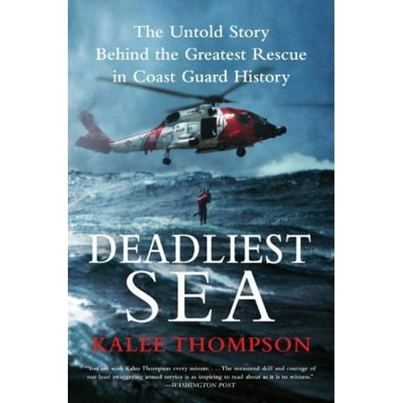 Pre-Owned Deadliest Sea: The Untold Story Behind the Greatest Rescue in Coast Guard History (Paperback) 0061766305 9780061766305
