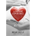 thumbnail image 2 of The Patient Experience : The Importance of Care, Communication, and Compassion in the Hospital Room (Hardcover), 2 of 2