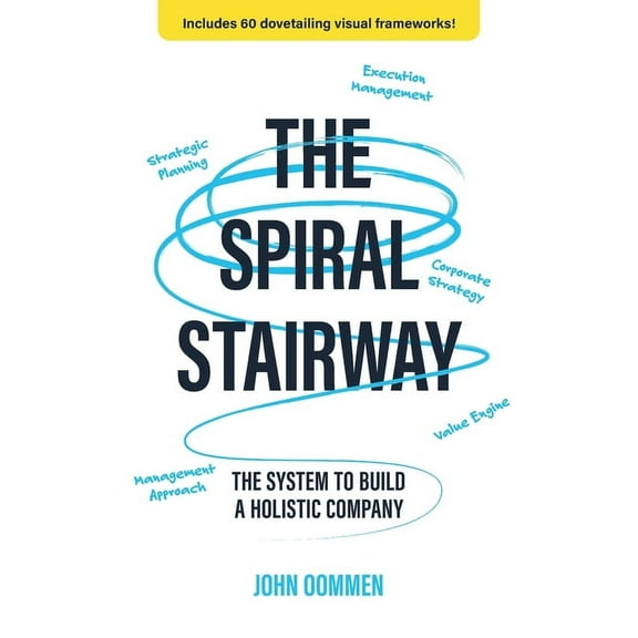 The Spiral Stairway: The System To Build A Holistic Company, (Paperback)