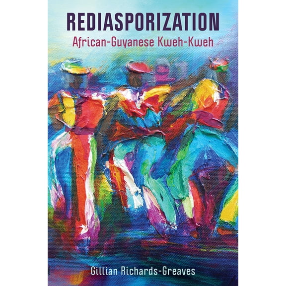 Rediasporization: African-Guyanese Kweh-Kweh, (Paperback)
