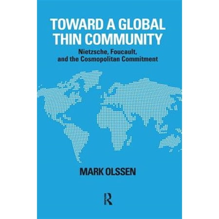 Pre-Owned Toward a Global Thin Community: Nietzsche Foucault and the Cosmopolitan Commitment (Hardcover)