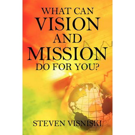 What Can Vision And Mission Do For You Paperback
