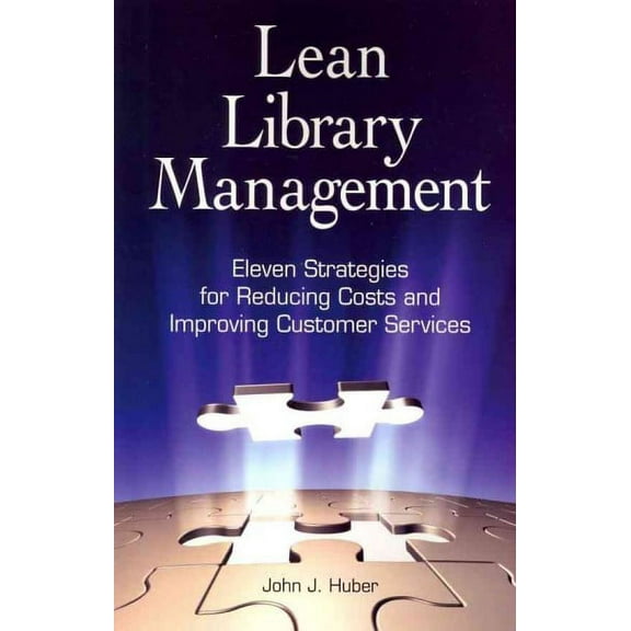 Lean Library Management : Eleven Strategies for Reducing Costs and Improving Customer Services