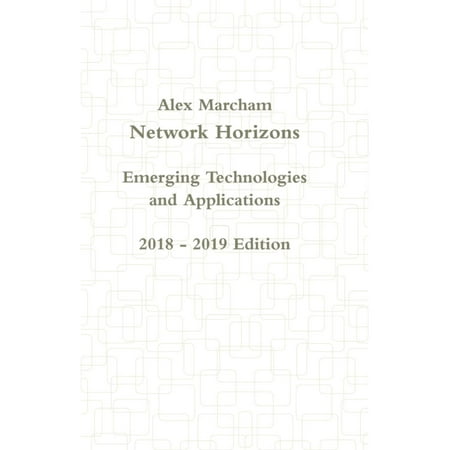 Network Horizons Emerging Technologies and Applications 2018 - 2019 Edition - (Best Emerging Technology 2019)