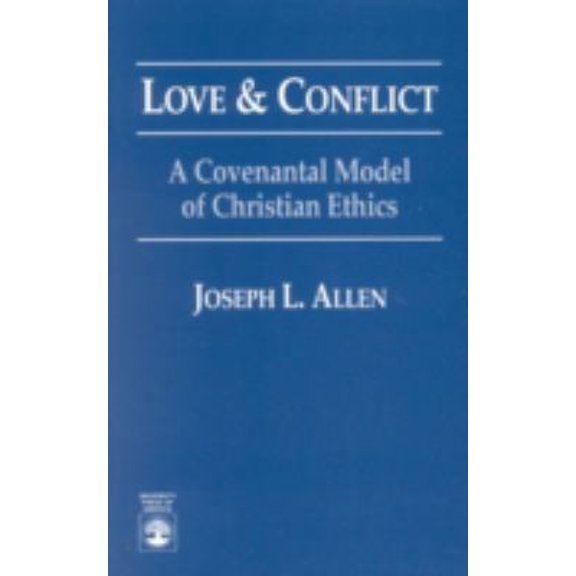 Pre-Owned Love and Conflict: A Covenantal Model Of Christian Ethics (Paperback) 0819197637 9780819197634