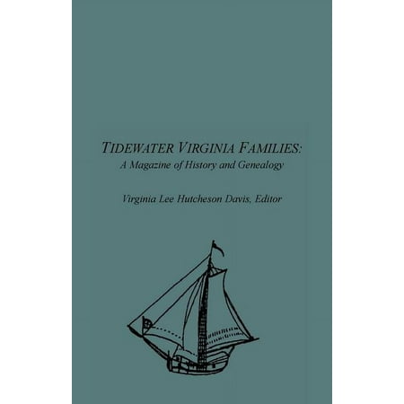 Tidewater Virginia Families : A Magazine of History and Genealogy Volume 1 May 1992-Feb 1993 (Paperback) Tidewater Virginia Families : A Magazine of History and Genealogy Volume 1 May 1992-Feb 1993 (Paperback)