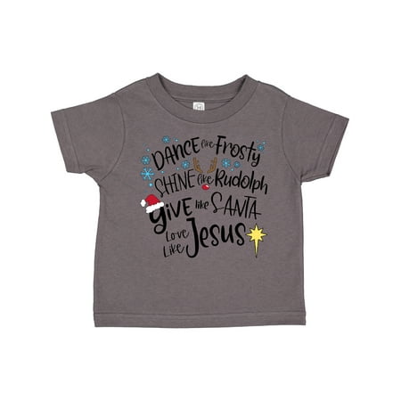 

Inktastic Dance Like Frosty Shine Like Rudolph Give Like Santa Gift Toddler Boy or Toddler Girl T-Shirt